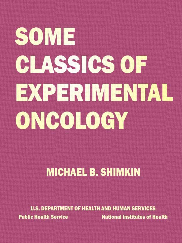 M. B. Shimkin. Some Classics of Experimental Oncology. 50 Selections